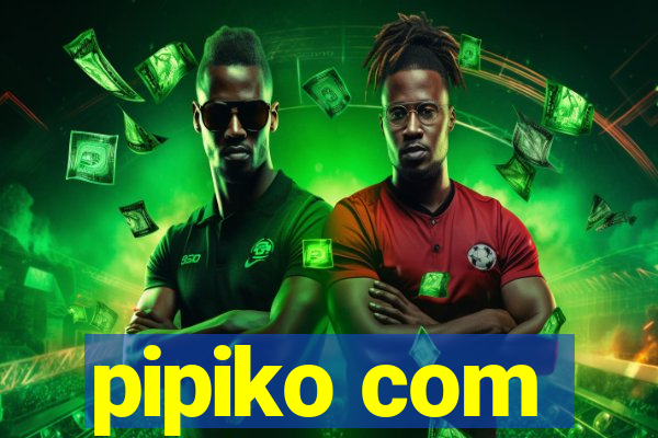 pipiko com